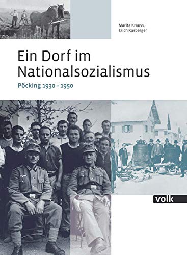 Ein Dorf im Nationalsozialismus : Pöcking 1930-1950 - Marita Krauss