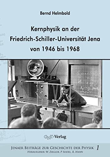 Beispielbild fr Kernphysik an der Friedrich-Schiller-Universitt Jena von 1946 bis 1968 zum Verkauf von Atticus Books