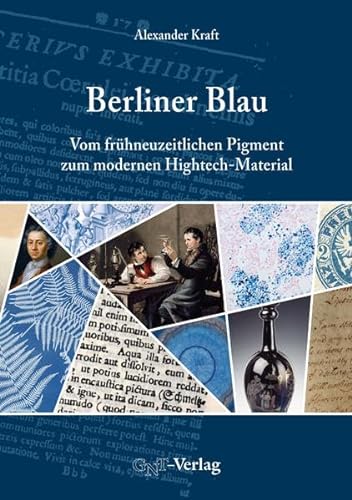 Berliner Blau : Vom frühneuzeitlichen Pigment zum modernen Hightech-Material - Alexander Kraft