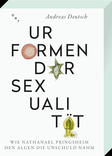 9783862251421: Urformen der Sexualitt: Wie Nathanael Pringsheim den Algen die Unschuld nahm