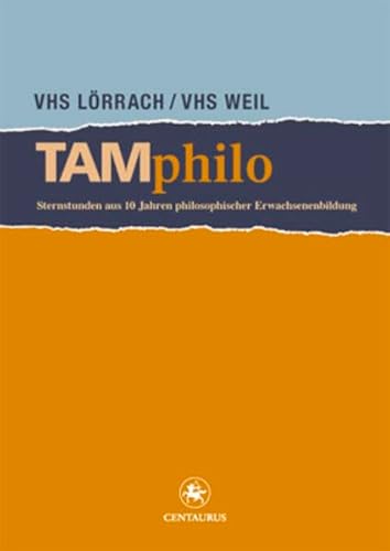Stock image for TAMphilo: Sternstunden aus 10 Jahren philosophischer Erwachsenenbildung for sale by medimops