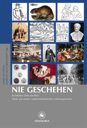 Beispielbild fr Nie geschehen. Schreiben ber die Pest: Texte aus einem medizinhistorischen Lehrexperiment (Neuere Medizin- und Wissenschaftsgeschichte) zum Verkauf von medimops