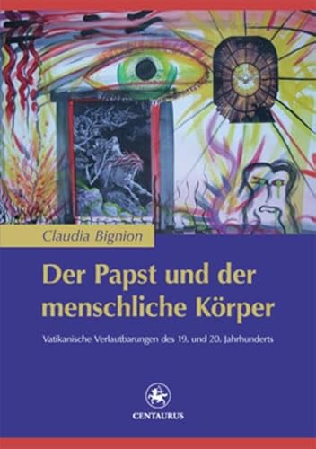 Beispielbild fr Der Papst und der menschliche Krper: Vatikanische Verlautbarungen des 19. und 20. Jahrhunderts zum Verkauf von medimops