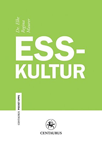 Esskultur (Centaurus Paper Apps) (German Edition) - Elke Regina Maurer