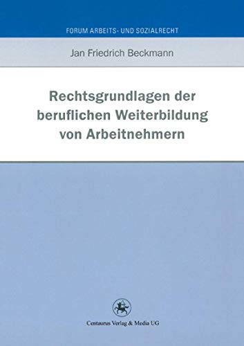 Stock image for Rechtsgrundlagen der beruflichen Weiterbildung von Arbeitnehmern. for sale by Gast & Hoyer GmbH
