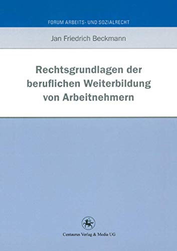 Rechtsgrundlagen der beruflichen Weiterbildung von Arbeitnehmern.