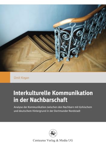 Beispielbild fr Interkulturelle Kommunikation in der Nachbarschaft: Zur Analyse der Kommunikation zwischen den Nachbarn mit trkischem und deutschem Hintergrund in der Dortmunder Nordstadt (Gender and Diversity) zum Verkauf von medimops