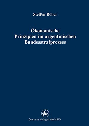 Stock image for konomische Prinzipien im argentinischen Bundesstrafprozess. for sale by Gast & Hoyer GmbH