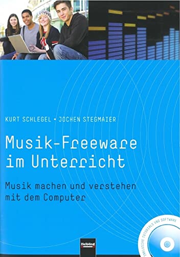 Beispielbild fr Musik-Freeware im Unterricht: Musik machen und verstehen mit dem Computer. Inkl. Daten-DVD zum Verkauf von medimops