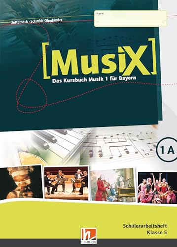 Stock image for MusiX 1. Schlerarbeitsheft 1A. Ausgabe BG (Bayern Gym Lehrplan Plus): Das Kursbuch Musik 1. Klasse 5 (MusiX BG) for sale by medimops