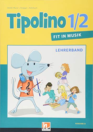 Imagen de archivo de Tipolino 1/2 - Fit in Musik. Lehrerband. Ausgabe D a la venta por Blackwell's
