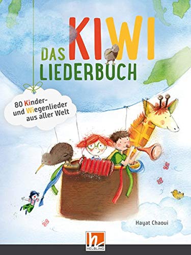 9783862274130: Das KIWI-Liederbuch. Liederbuch: inkl. HELBLING Media App. 80 Kinder- und Wiegenlieder aus aller Welt