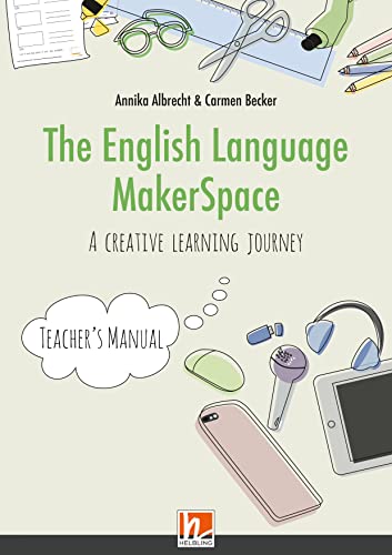 Imagen de archivo de The English Language MakerSpace: Teacher's Manual: 6 Projekte fr autonomes Lernen im Englischunterricht in der 5. und 6. Schulstufe a la venta por Revaluation Books