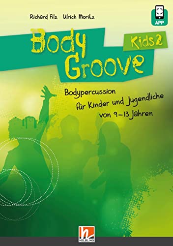 Stock image for BodyGroove Kids 2: inkl. HELBLING Media App. Bodypercussion fr Kinder und Jugendliche von 9-13 Jahren for sale by Revaluation Books
