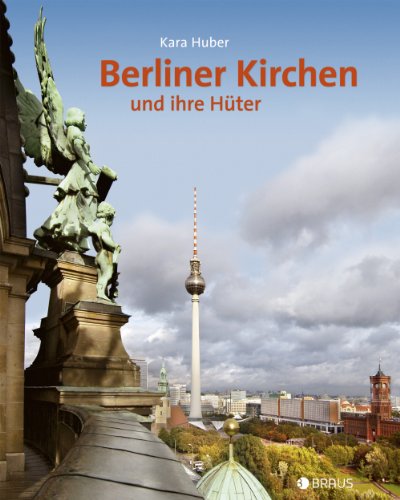 Berliner Kirchen und ihre Hüter. Herausgegeben von Kara Huber. Fotografien von Wolgang Reiher und Leo Seidel. - Huber, Kara (Hrsg.)
