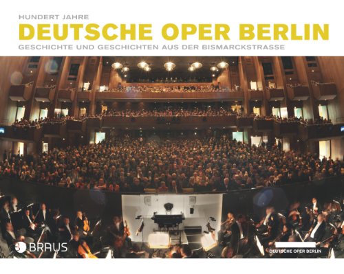 9783862280360: Hundert Jahre Deutsche Oper Berlin: Geschichte und Geschichten aus der Bismarckstrae