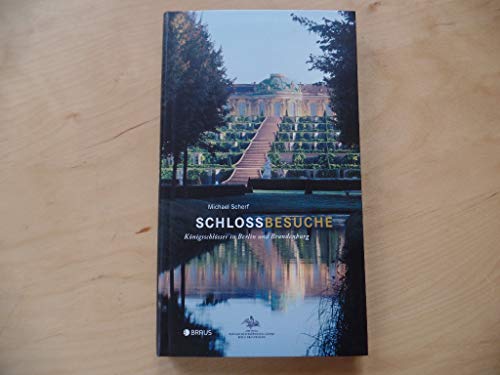 Imagen de archivo de Schlossbesuche: Knigsschlsser in Berlin und Brandenburg a la venta por medimops