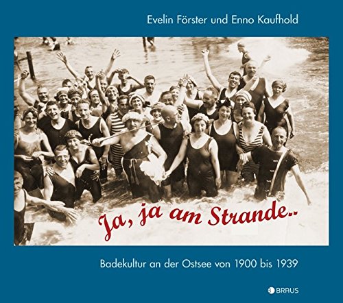 Beispielbild fr Ja, ja am Strande .: Badekultur an der Ostsee von 1900 bis 1939 zum Verkauf von medimops