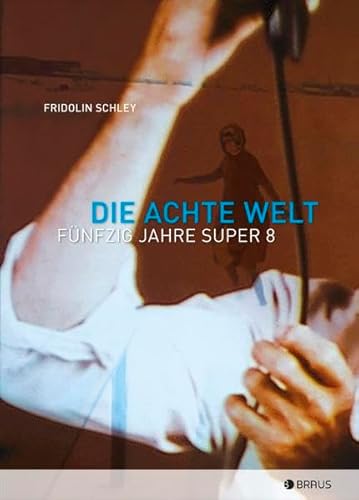 Stock image for Die Achte Welt: Fnfzig Jahre Super 8 for sale by medimops