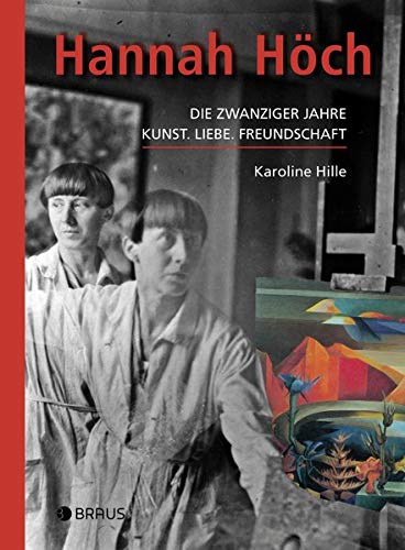 Imagen de archivo de Hannah Hch: Die zwanziger Jahre. Kunst. Liebe. Freundschaft a la venta por medimops