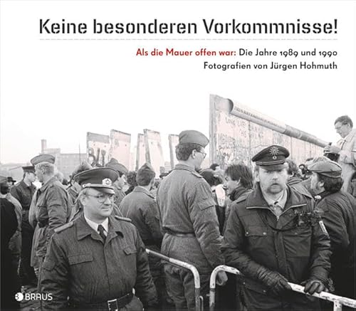 9783862281299: "Keine besonderen Vorkommnisse!" Als die Mauer offen war: Fotografien aus den Jahren 1989 und 1990