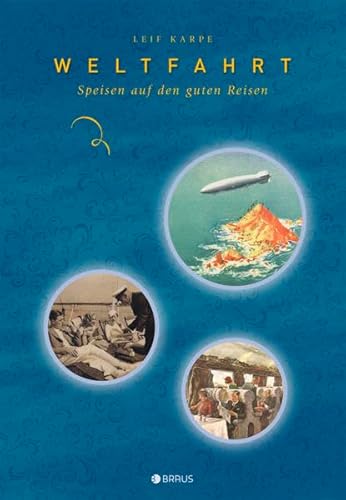 Imagen de archivo de Weltfahrt: Speisen auf den guten Reisen a la venta por medimops