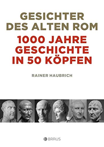 Imagen de archivo de Gesichter des alten Rom: 1000 Jahre Geschichte in 50 Kpfen a la venta por medimops