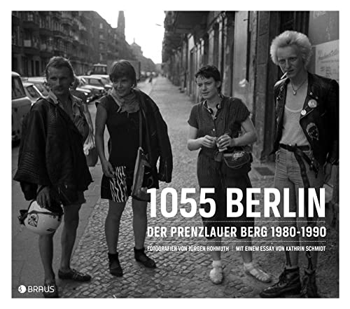 1055 Berlin: Der Prenzlauer Berg 1980-1990 - Hohmuth, Jürgen
