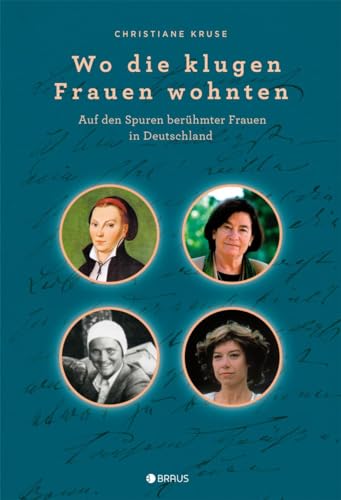 9783862281640: Wo die klugen Frauen wohnten: Auf den Spuren berhmter Frauen in Deutschland