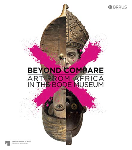 Beispielbild fr Beyond compare: Art from Africa in the Bode Museum zum Verkauf von Zebra Books