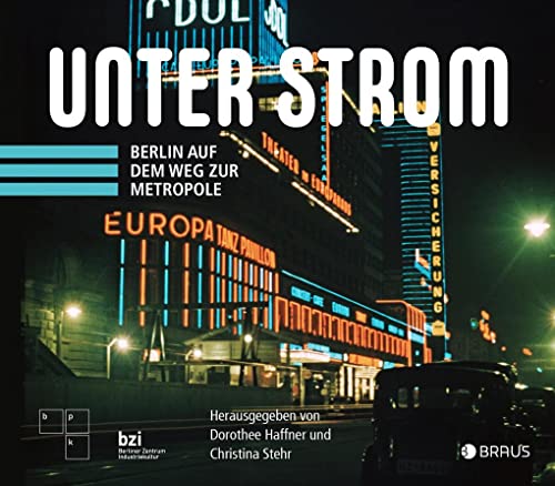 Stock image for Unter Strom: Berlin auf dem Weg zur Metropole for sale by medimops