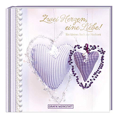 Beispielbild fr Zwei Herzen, eine Liebe!: Ein kleines Buch zur Hochzeit zum Verkauf von medimops