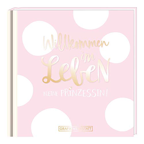 Beispielbild fr Willkommen im Leben, kleine Prinzessin! zum Verkauf von medimops