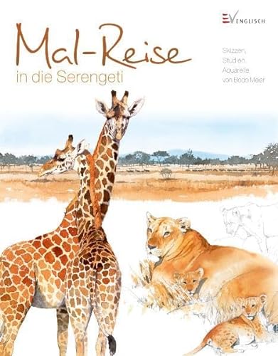 Stock image for Mal-Reise in die Serengeti: Skizzen, Studien, Aquarelle Meier, Bodo for sale by Volker Ziesing