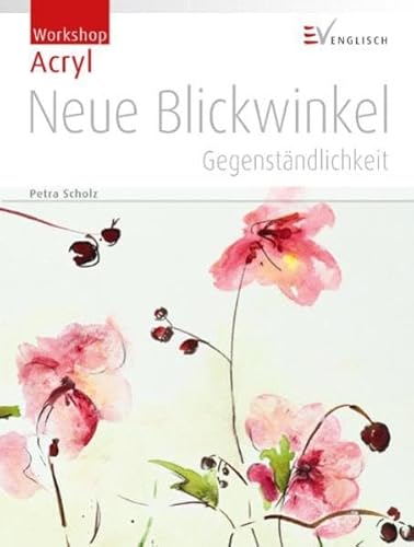 Workshop Acryl, Neue Blickwinkel Gegenständlichkeit