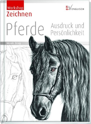 Beispielbild fr Zeichnen - Pferde: Ausdruck und Persnlichkeit zum Verkauf von medimops