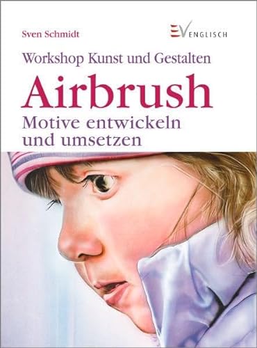 Airbrush: Motive entwickeln und umsetzen - Sven Schmidt
