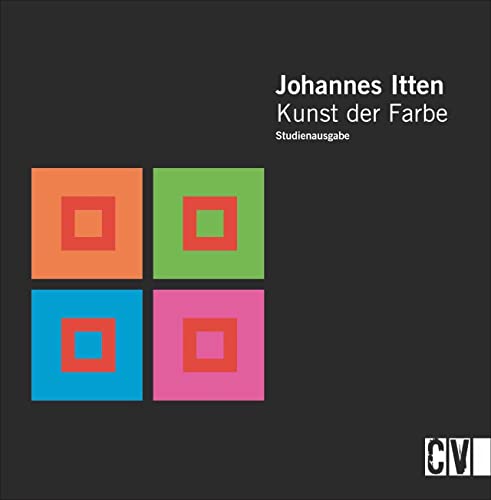 Kunst der Farbe. gekÃ¼rzte Studienausgabe: Subjektives Erleben und objektives Erkennen als Wege zur Kunst (9783862301614) by Itten, Johannes