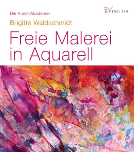 Freie Malerei in Aquarell (9783862302055) by Brigitte Waldschmidt