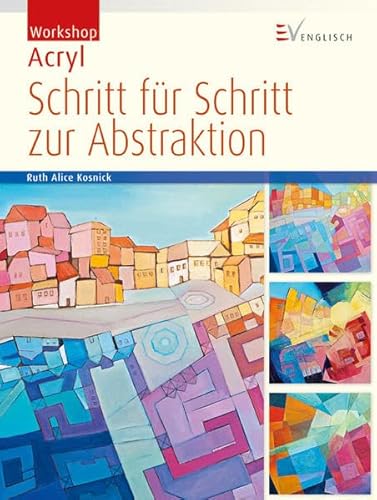 Beispielbild fr Workshop Acryl - Schritt fr Schritt zur Abstraktion zum Verkauf von medimops