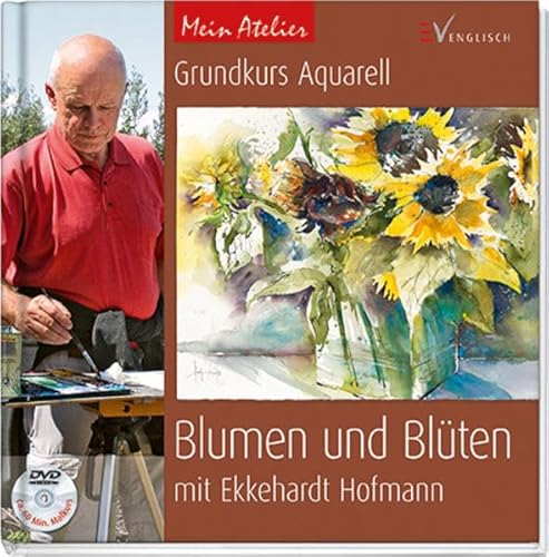 Beispielbild fr Mein Atelier: Grundkurs Aquarell - Blumen und Blten: mit Ekkehardt Hofmann zum Verkauf von medimops