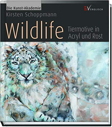 Die Kunst-Akademie - Wildlife: Tiermotive in Acryl und Rost