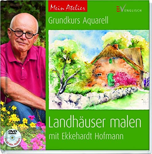 Beispielbild fr Mein Atelier: Grundkurs Aquarell - Landhuser malen: mit Ekkehardt Hofmann zum Verkauf von medimops