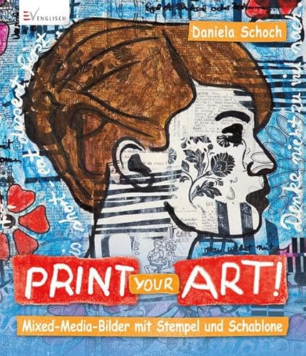 Print your art! Mixed Media-Bilder mit Stempel und Schablone