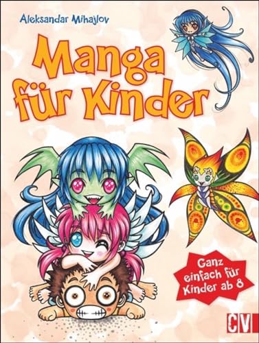 Beispielbild fr Manga fr Kinder: Ganz einfach fr Kinder ab 8 zum Verkauf von medimops