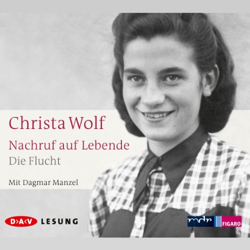 Nachruf auf Lebende. Die Flucht: Ungekürzte Lesung (3 CDs): CD Standard Audio Format (Christa Wolf)