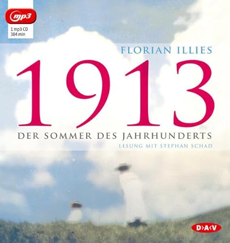 1913 - Der Sommer des Jahrhunderts (mp3-Ausgabe): 1 mp3-CD - Illies, Florian