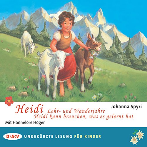 9783862316496: Heidi - Lehr- und Wanderjahre / Heidi kann brauchen, was es gelernt hat: Ungekrzte Lesung mit Hannelore Hoger