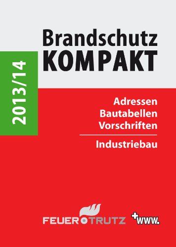 Stock image for Brandschutz Kompakt 2013/14: Adressen - Bautabellen - Vorschriften / Industriebau for sale by medimops