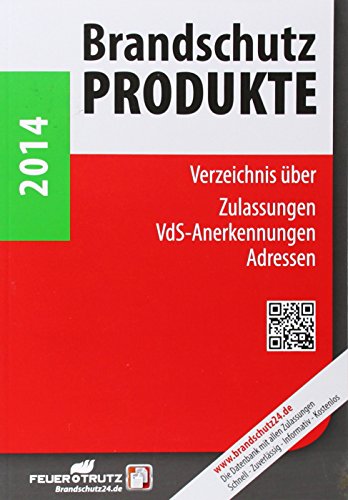 Stock image for Brandschutzprodukte 2014: Verzeichnis ber Zulassungen, VdS-Anerkennungen, Adressen for sale by medimops